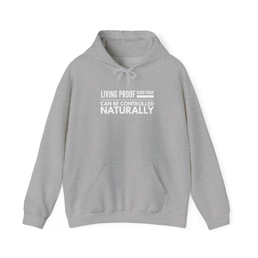 Hooded Sweatshirt - Living Proof Blood Sugar Can Be Controlled Naturally