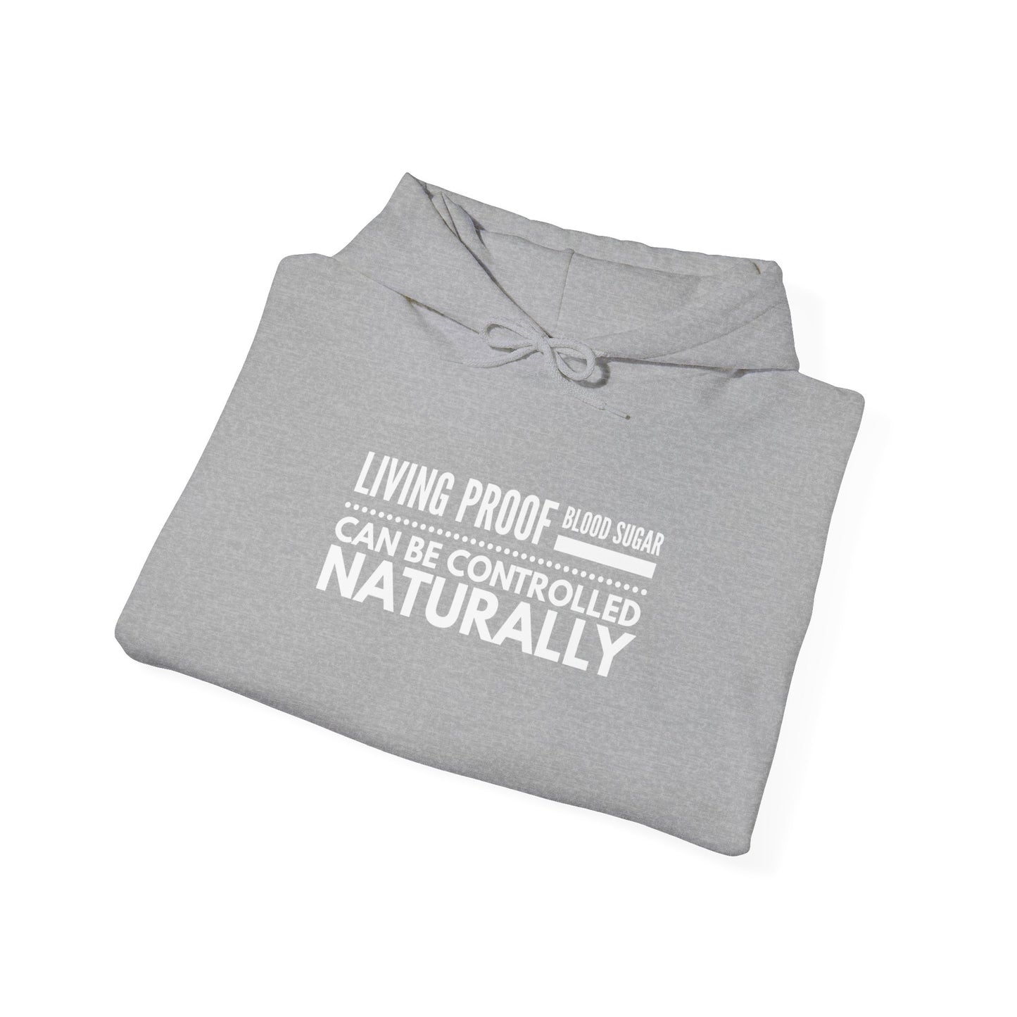 Hooded Sweatshirt - Living Proof Blood Sugar Can Be Controlled Naturally