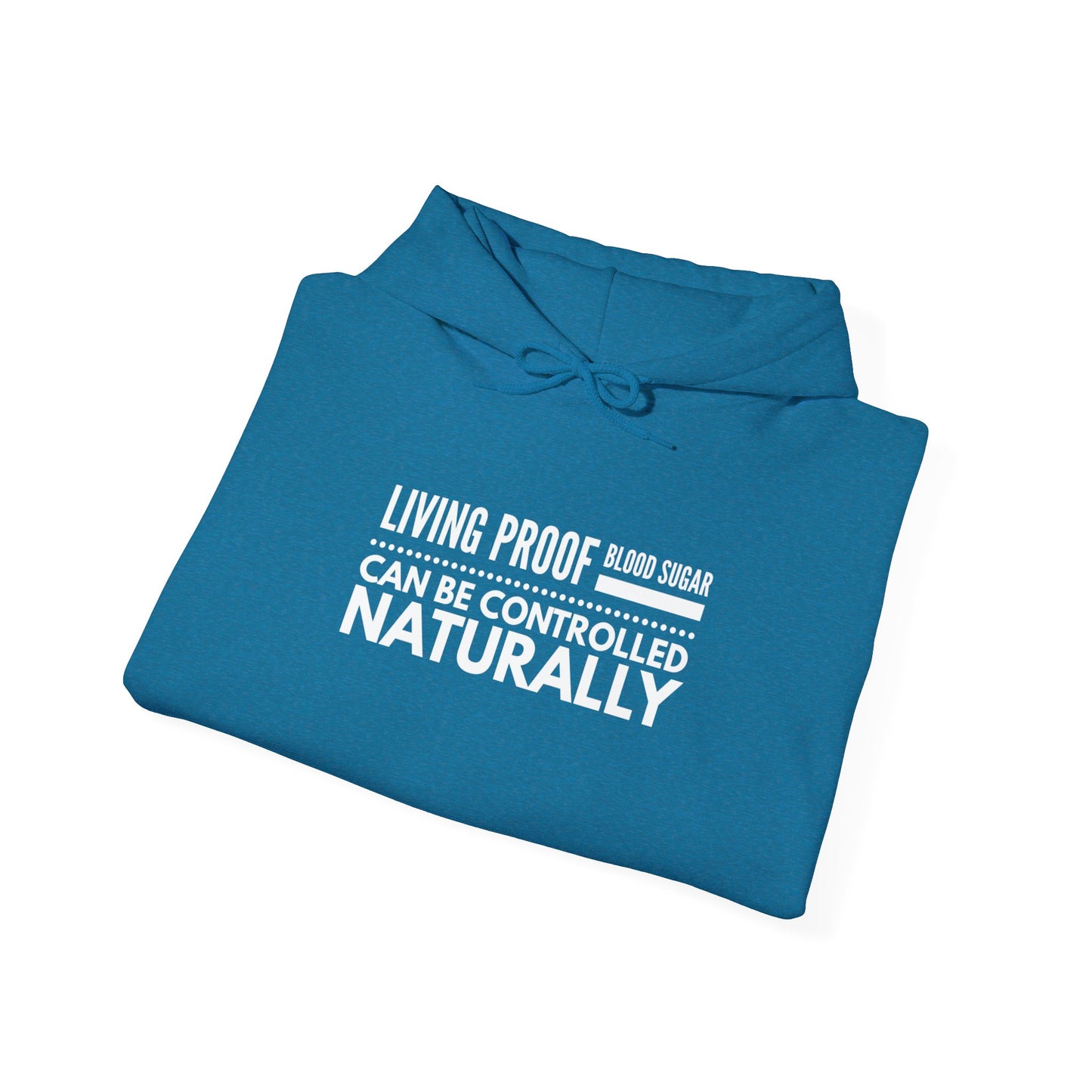 Hooded Sweatshirt - Living Proof Blood Sugar Can Be Controlled Naturally
