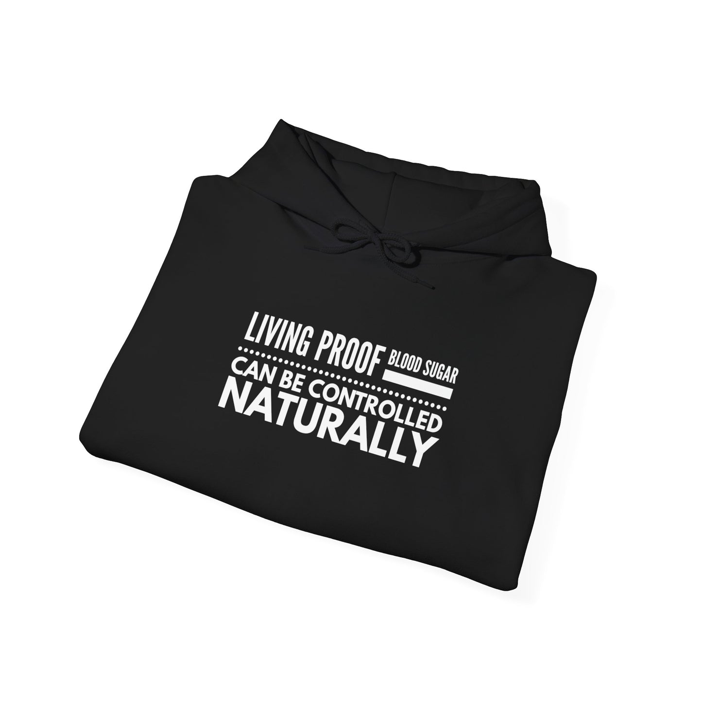 Hooded Sweatshirt - Living Proof Blood Sugar Can Be Controlled Naturally
